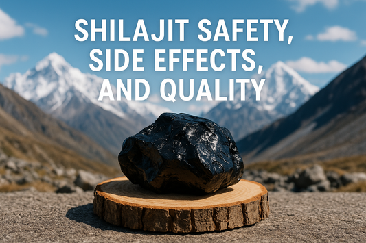 Shilajit Safety, Side Effects and Quality